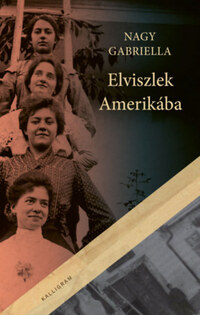Nagy Gabriella: Elviszlek Amerikába -  (Könyv)