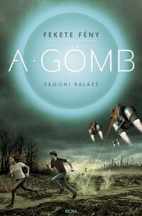 Zágoni Balázs: Fekete fény 1. - A Gömb -  (Könyv)