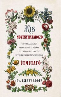 Dr. Cserey Adolf: Kis növényhatározó -  (Könyv)