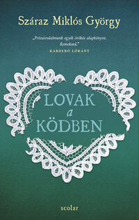 Száraz Miklós György: Lovak a ködben - puhatáblás -  (Könyv)