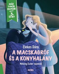 Elekes Dóra: A macskagróf és a konyhalány - Már tudok olvasni - 3. szint -  (Könyv)