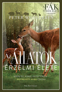 Peter Wohlleben: Az állatok érzelmi élete - Szeretet, gyász, együttérzés - egy rejtett világ csodái -  (Könyv)