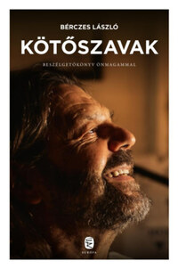 Bérczes László: Kötőszavak - Beszélgetőkönyv önmagammal -  (Könyv)