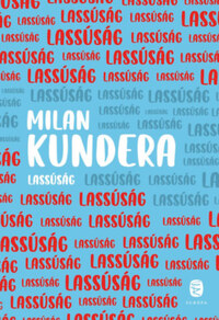 Milan Kundera: Lassúság -  (Könyv)