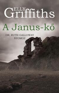 Elly Griffiths: A Janus-kő -  (Könyv)