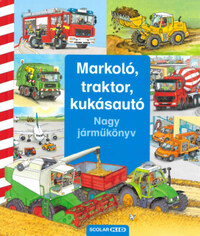 Daniela Prusse: Markoló, traktor, kukásautó - Nagy járműkönyv -  (Könyv)