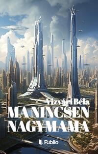 Vizvári Béla: Ma nincsen nagymama -  (Könyv)