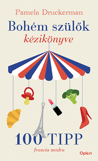 Pamela Druckerman: Bohém szülők kézikönyve -  (Könyv)