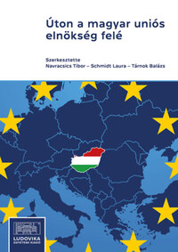 Úton a magyar uniós elnökség felé -  (Könyv)