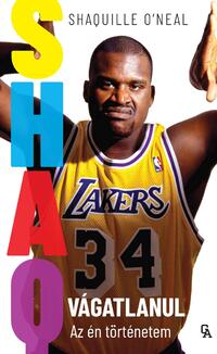 Shaquille O'Neal: SHAQ - Vágatlanul - Az én történetem -  (Könyv)