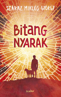 Száraz Miklós György: Bitang nyarak -  (Könyv)