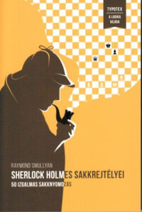 Raymond Smullyan: Sherlock Holmes sakkrejtélyei - 50 izgalmas sakknyomozás - 50 izgalmas sakknyomozás -  (Könyv)