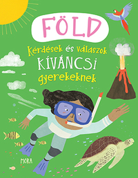Camilla de la Bédoyére, Philip Steele: Föld - Kérdések és válaszok kíváncsi gyerekeknek -  (Könyv)