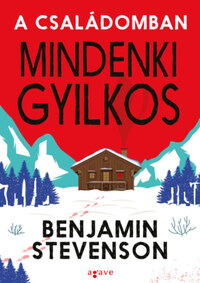 Benjamin Stevenson: A családomban mindenki gyilkos -  (Könyv)
