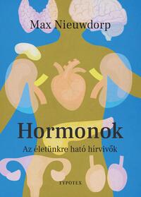 Max Nieuwdorp: Hormonok - Az életünkre ható hírvivők -  (Könyv)