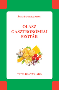 Ágnes Bánhidi Agnesoni: Olasz gasztronómiai szótár -  (Könyv)