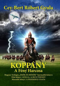 Cey-Bert Róbert Gyula: Koppány - A Fény harcosa - Ősök és Hősök sorozat harmadik könyve -  (Könyv)