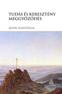 Alvin Plantinga: Tudás és keresztény meggyőződés -  (Könyv)
