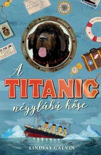 Lindsay Galvin: A Titanic négylábú hőse -  (Könyv)