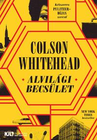 Colson Whitehead: Alvilági becsület -  (Könyv)