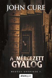 John Cure: A mérgezett gyalog - Medúza-krónikák 3. -  (Könyv)