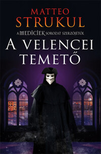Matteo Strukul: A velencei temető -  (Könyv)