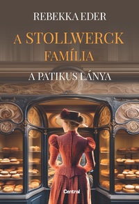Rebekka Eder: A Stollwerck família - A patikus lánya -  (Könyv)