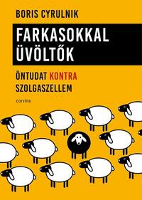 Boris Cyrulnik: Farkasokkal üvöltők - Öntudat kontra szolgaszellem -  (Könyv)