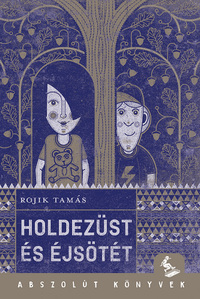 Rojik Tamás: Holdezüst és éjsötét -  (Könyv)