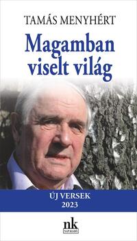 Tamás Menyhért: Magamban viselt világ - Új versek 2023 -  (Könyv)