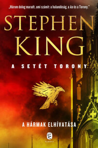 Stephen King: A hármak elhivatása - A Setét Torony 2. -  (Könyv)