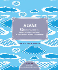 Dr. Arlene K. Ungera: Alvás - 50 Mindfulness és relaxációs gyakorlat a pihentető alvás érdekében -  (Könyv)