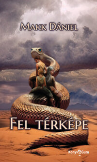 Makk Dániel: Fel térképe -  (Könyv)