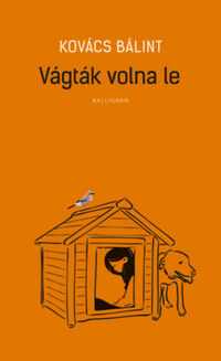 Kovács Bálint: Vágták volna le -  (Könyv)