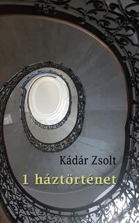 Kádár Zsolt: 1 háztörténet -  (Könyv)
