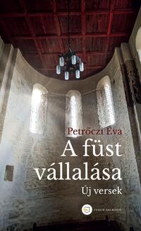 Petrőczi Éva: A füst vállalása - Új versek -  (Könyv)