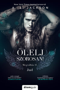 A.L. Jackson: Ölelj szorosan! -  (Könyv)