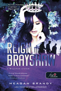 Meagan Brandy: Reign of Brayshaw - A Brayshaw uralom - A banda 3. -  (Könyv)