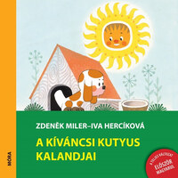 Zdenek Miler, Iva Herciková: A kíváncsi kutyus kalandjai -  (Könyv)