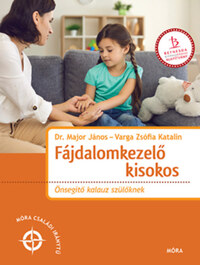 Varga Zsófia Katalin, Dr. Major János: Fájdalomkezelő kisokos - Önsegítő kalauz szülőknek -  (Könyv)