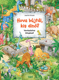 Joachim Krause: Hova bújtál, kis dinó? - Varázslatos böngésző -  (Könyv)