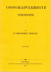 Zsilinszky Mihály: Csongrád vármegye története I. -  (Könyv)