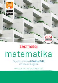 Orosz Gyula, Pálfalvi Józsefné: Érettségi - Matematika - Feladatsorok a középszintű írásbeli vizsgára - A 2024-től érvényes érettségi követelményeknek megfelelően átdolgozott kiadás -  (Könyv)