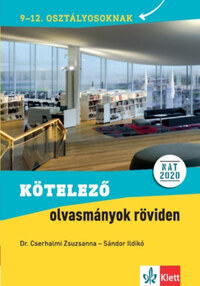 Sándor Ildikó, Dr. Cserhalmi Zsuzsanna: Kötelező olvasmányok röviden - 9-12. osztályosoknak - NAT 2020. alapján -  (Könyv)