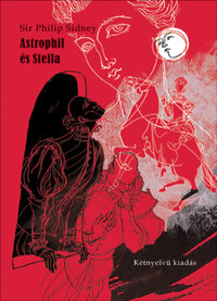 Sidney, Sirphilip: Astrophil és Stella - Kétnyelvű kiadás -  (Könyv)