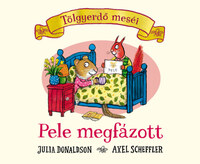 Julia Donaldson: Pele megfázott -  (Könyv)