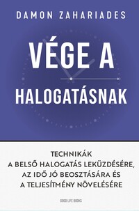 Damon Zahariades: Vége a halogatásnak - Technikák a belső halogatás leküzdésére -  (Könyv)