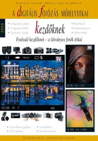 Enczi Zoltán, Richard Keating: Digitális fotózás műhelytitkai kezdőknek - 2024 - Fotósuli kezdőknek - a látványos fotók titkai -  (Könyv)