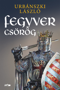 Urbánszki László: Fegyver csörög -  (Könyv)