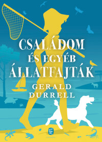 Gerald Durrell: Családom és egyéb állatfajták -  (Könyv)